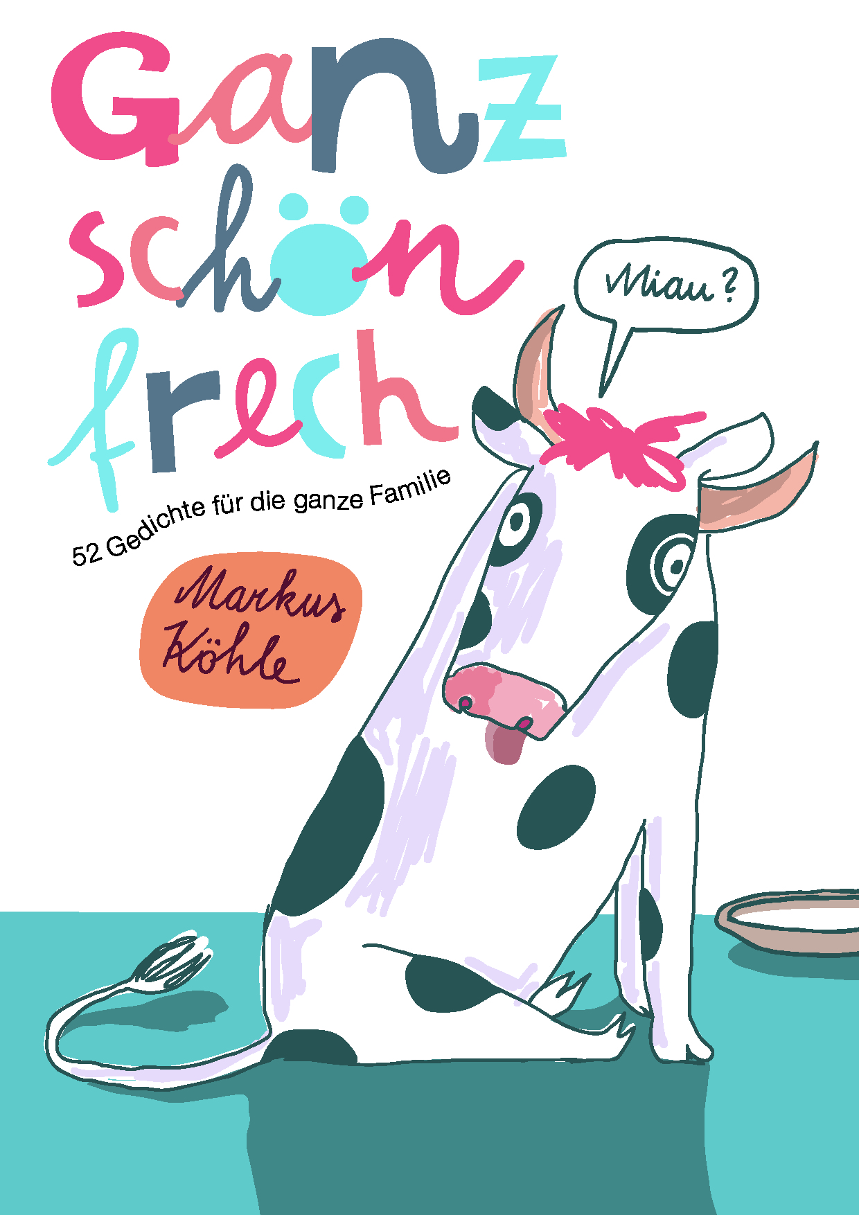 Markus Köhle Ganz schön frech ist voll schön und da!